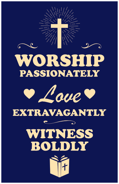 worship passionately, love extravagantly, and witness boldly